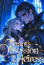 Tyrant's Obsession With The Heiress