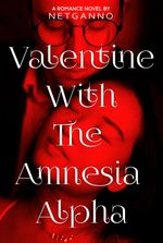 Valentine With The Amnesia Alpha