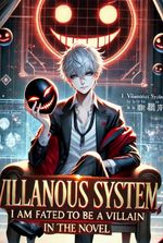 VILLAINOUS SYSTEM: I am fated to be a villain in fantasy novel