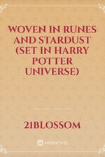 Woven in Runes and Stardust (Set in Harry Potter universe)