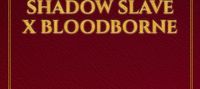 Bloodmoon's Shadow - Shadow Slave x Bloodborne