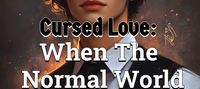 Cursed Love: When The Normal World Meets The World Of Nightmares