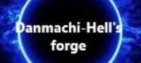 Danmachi- Hell’s Forge