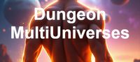 Dungeon MultiUniverses