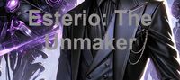 Esterio: The Unmaker