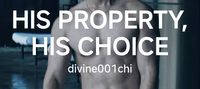 HIS PROPERTY, HIS CHOICE