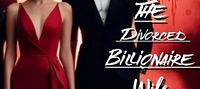 Revenge Best Served Hot. The divorced Billionaire Wife.