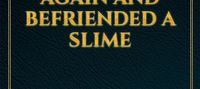 That Time I Got Isekai’d Again and Befriended a Slime