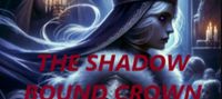 THE SHADOW BOUND CROWN