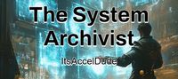 The System Archivist