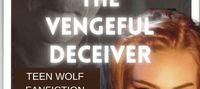 The Vengeful Deceiver - Teen Wolf Fanfiction